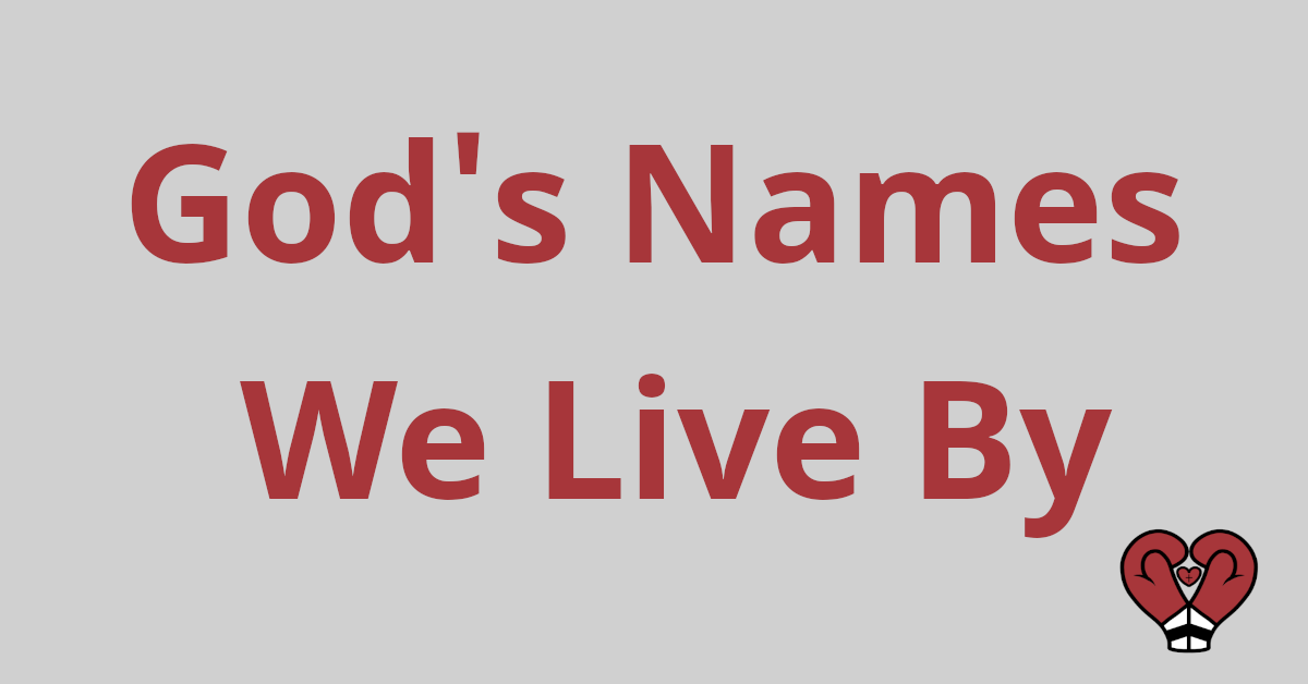 Image with text that reads "God's Names We Live By"